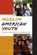 Muslim American youth : understanding hyphenated identities through multiple methods