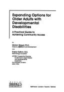 Cover of: Expanding options for older adults with developmental disabilities: a practical guide to achieving community access