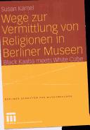 Cover of: Wege zur Vermittlung von Religionen in Berliner Museen. Black Kaaba meets White Cube