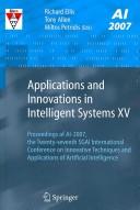 Applications and innovations in intelligent systems XV : proceedings of AI-2007, the twenty-seventh SGAI International Conference on Innovative Techniques and Applications of Artificial Intelligence