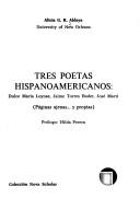 Tres poetas hispanoamericanos by Alicia G. R. Aldaya