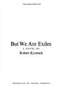 Cover of: But we are exiles: a novel