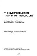 The overproduction trap in U.S. agriculture : a study of resource allocation from World War I to the late 1960's