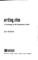 Writing sites : a genealogy of the postmodern world