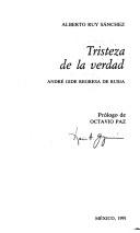 Cover of: Tristeza de la verdad by Alberto Ruy Sánchez
