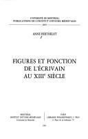 Cover of: Figures et fonction de l'écrivain au XIIIe siècle
