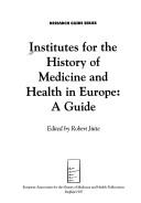 Institutes for the history of medicine and health in Europe : a guide