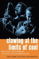 Cover of: Clawing at the limits of cool: Miles Davis, John Coltrane and the greatest jazz collaboration ever