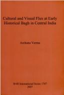 Cultural and visual flux at early historical Bagh in central India by Archana B. Verma