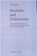 Cover of: Bischöfe und Ordensleute: Cura principalis animarum und via perfectionis in der Ekklesiologie des hl. Thomas von Aquin