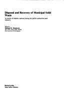 Disposal and recovery of municipal solid waste : a review of realistic options facing the public authorities and industry