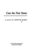 Cover of: Cast the first stone by Chester Himes