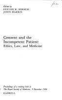 Cover of: Consent and the Incompetent Patient: Ethics, Law, and Medicine : Proceedings of a Meeting Held at the Royal Society of Medicine, 9 December 1986