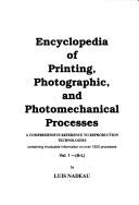 Encyclopedia of printing, photographic, and photomechanical processes by Luis Nadeau