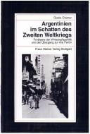 Cover of: Argentinien im Schatten des Zweiten Weltkriegs: Probleme der Wirtschaftspolitik und der Übergang zur Ära Peron