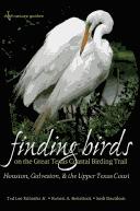 Finding birds on the great Texas coastal birding trail by Ted Eubanks