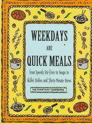 Cover of: Weekdays Are Quick Meals: From Speedy Stir-Fires to Soups to Skillet Dishes and Thirty-Minute Stews (Everyday Cookbooks)