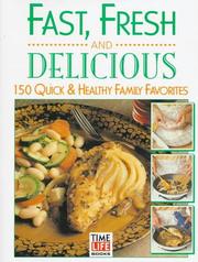 Cover of: Fast, fresh and delicious: 150 quick & healthy family favorites.