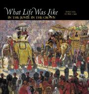 Cover of: What Life Was Like in the Jewel in the Crown: British India, AD 1600-1905 (What Life Was Like)