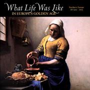 Cover of: What Life Was Like in Europe's Golden Age: Northern Europe, AD 1500-1675 (What Life Was Like)