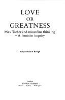 Cover of: Love or greatness by Roslyn Wallach Bologh