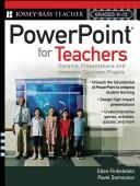 Powerpoint for teachers : dynamic presentations and interactive classroom projects (grades K-12)