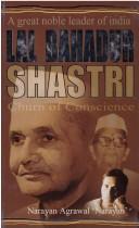 Lal Bahadur Shastri, churn of conscience by Narayan Agrawal Narayan