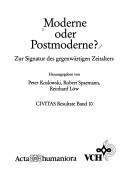 Cover of: Moderne oder Postmoderne?: zur Signatur des gegenwärtigen Zeitalters