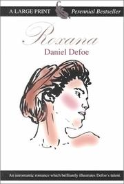 Roxana, the fortunate mistress, or, A history of the life and vast variety of fortunes of Mademoiselle de Beleau, afterwards called the Countess de Wintselsheim in Germany, being the person known by the name of the Lady Roxana in the time of Charles II by Daniel Defoe
