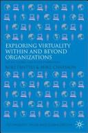 Exploring virtuality within and beyond organizations : social, global, and local dimensions