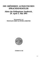 Cover of: Die Grösseren altkeltischen Sprachdenkmäler: Akten des Kolloquiums Innsbruck, 29.April-3Mai 1993