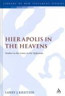 Cover of: Hierapolis in the heavens: studies in the letter to the Ephesians