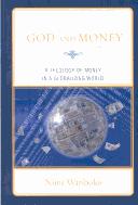 Cover of: God and money: a theology of money in a globalizing world