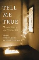 Cover of: Tell me true by edited by Patricia Hampl and Elaine Tyler May.