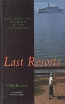 Last Resorts Cost of Tourism In the Cari (Global Issues) by Polly Pattullo