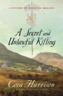 Cover of: A secret and unlawful killing: a mystery of medieval Ireland