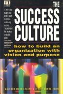 The success culture : how to build an organization with vision and purpose