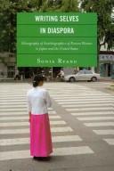 Cover of: Writing selves in diaspora: ethnography of autobiographies of Korean women in Japan and the U.S.