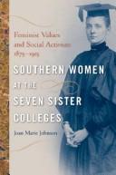 Cover of: Southern women at the seven sister colleges: feminist values and social activism, 1875-1915
