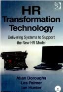 HR transformation technology : delivering systems to support the new HR model