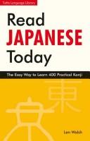 Cover of: Read Japanese today: the easy way to learn 400 practical kanji
