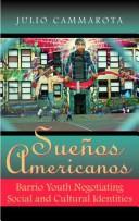 Cover of: Sueños Americanos: barrio youth negotiating social and cultural identities