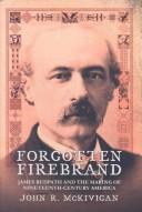 Cover of: Forgotten firebrand: James Redpath and the making of nineteenth-century America