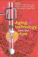 Cover of: Aging, biotechnology, and the future by edited by Catherine Y. Read, Robert C. Green, Michael A. Smyer.