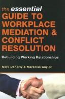 The essential guide to workplace mediation & conflict resolution by Nora Doherty