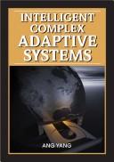 Cover of: Intelligent complex adaptive systems by Ang Yang, Yin Shan [editors].