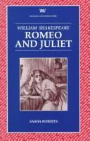 Cover of: William Shakespeare, Romeo and Juliet by Sasha Roberts
