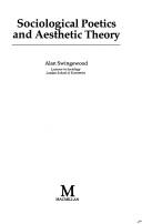 Sociological poetics and aesthetic theory by Alan Swingewood