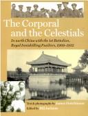 The corporal and the celestials : in north China with the 1st Battalion, Royal Inniskilling Fusiliers, 1909-1912