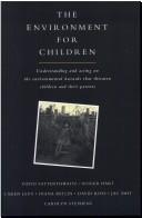 The environment for children : understanding and acting on the environmental hazards that threaten children and their parents